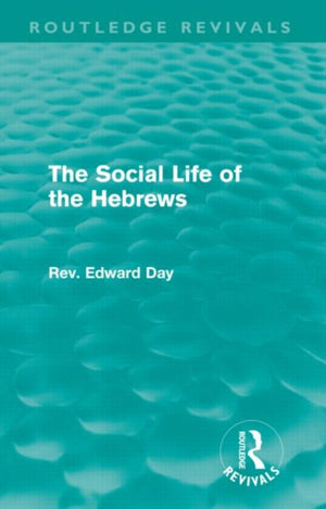 The Social Life of the Hebrews (Routledge Revivals)