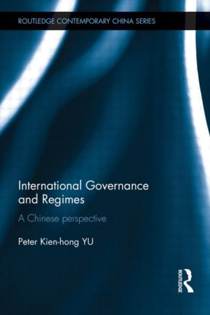 Book cover of: International Governance and Regimes. By: Peter Kien-hong Yu