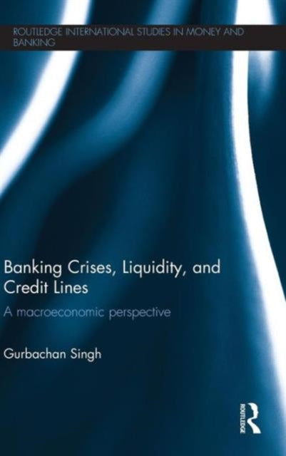 Book cover of: Banking Crises, Liquidity, and Credit Lines. By: Singh, Gurbachan (Economist)