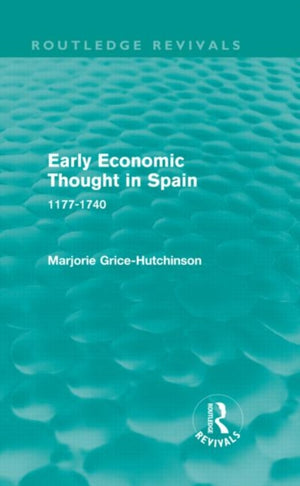 Early Economic Thought in Spain, 1177-1740 (Routledge Revivals)