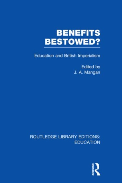 Book cover of: Benefits Bestowed?. By: J. A. Mangan