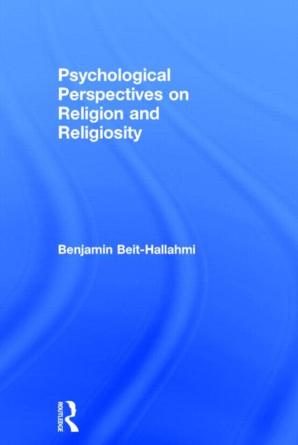 Book cover of: Psychological Perspectives on Religion and Religiosity. By: Benjamin Beit-Hallahmi