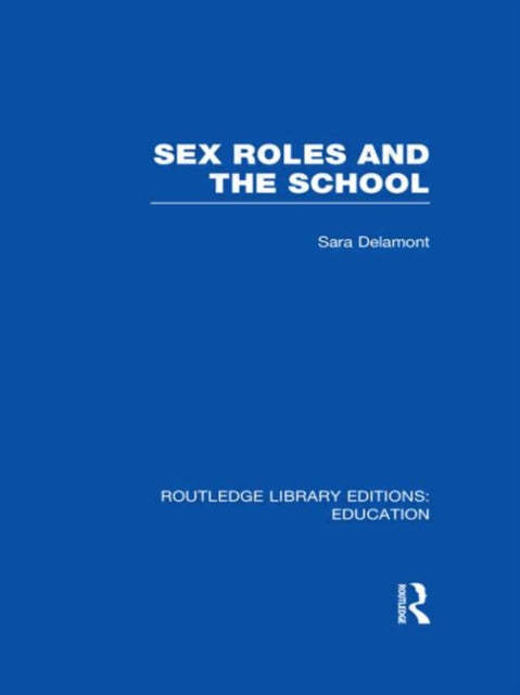 Book cover of: Sex Roles and the School. By: Sara Delamont