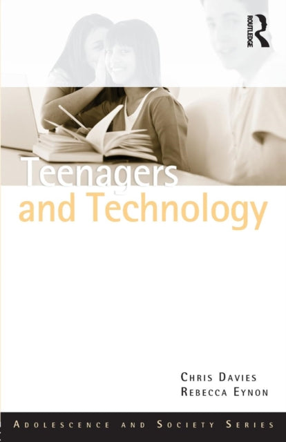 Book cover of: Teenagers and Technology. By: Chris Davies