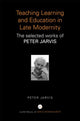 Book cover of: Teaching, Learning and Education in Late Modernity. By: Jarvis, Peter