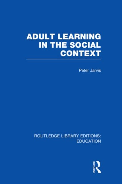 Book cover of: Adult Learning in the Social Context. By: Peter Jarvis