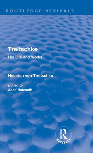 Treitschke: His Life and Works
