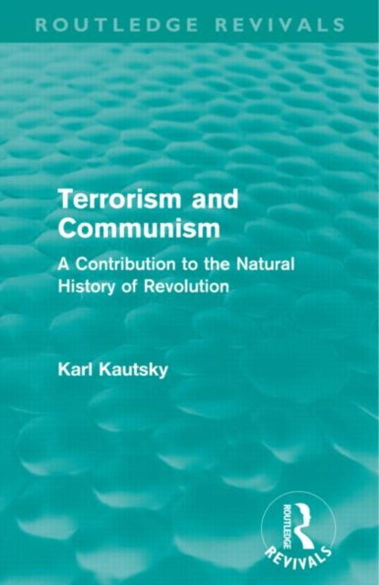 Book cover of: Terrorism and Communism (Routledge Revivals). By: Karl Kautsky