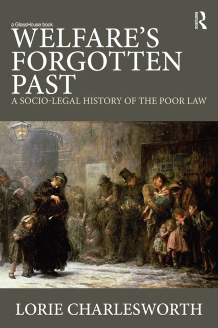 Book cover of: Welfare's Forgotten Past. By: Lorie Charlesworth