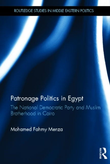 Book cover of: Patronage Politics in Egypt. By: Mohamed Fahmy Menza