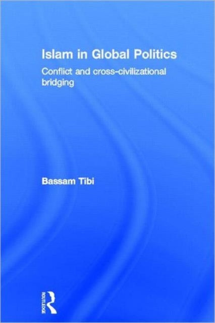 Book cover of: Islam in Global Politics. By: Bassam Tibi