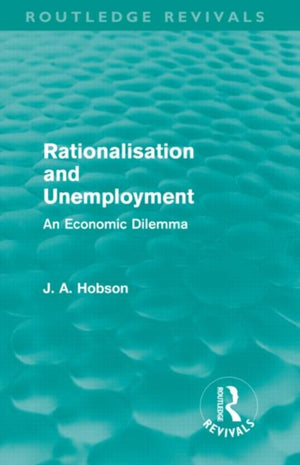 Rationalisation and Unemployment (Routledge Revivals)