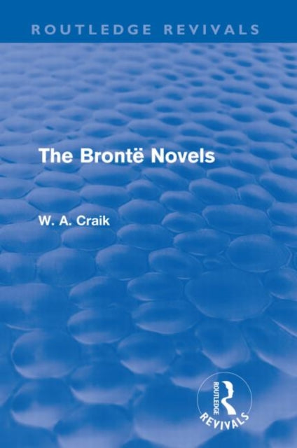 Book cover of: Bronte Novels (Routledge Revivals). By: W. A. Craik