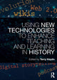 Book cover of: Using New Technologies to Enhance Teaching and Learning in History. By: Terry Haydn