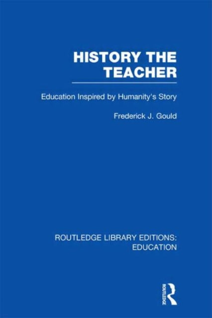Book cover of: History The Teacher. By: Frederick J. Gould