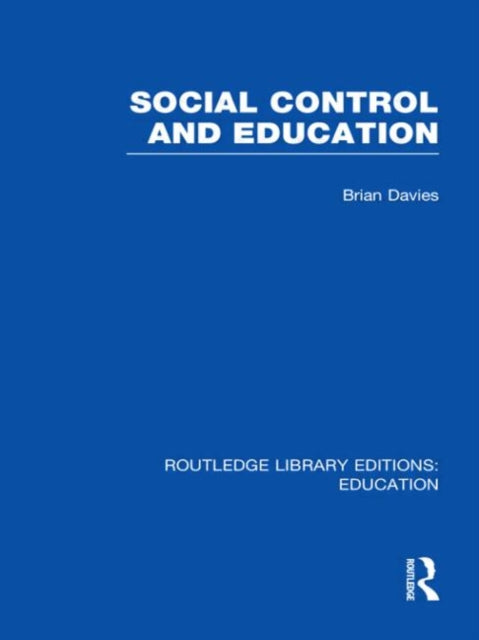 Book cover of: Social Control and Education (RLE Edu L). By: Brian Davies