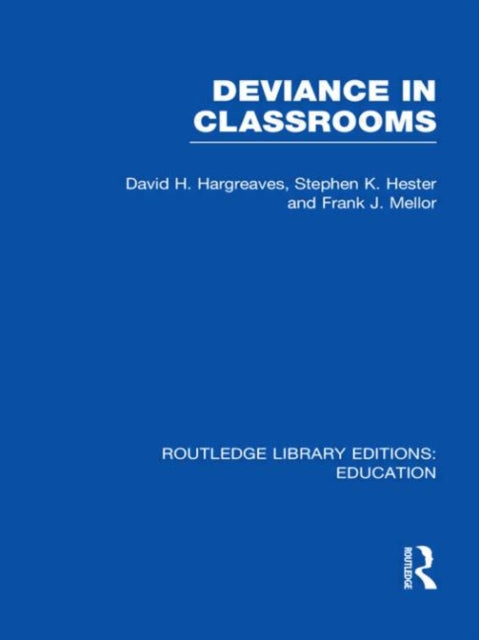 Book cover of: Deviance in Classrooms (RLE Edu M). By: David H Hargreaves