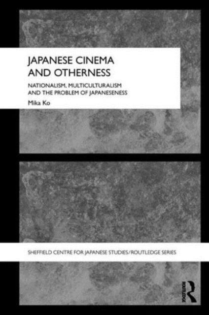 Book cover of: Japanese Cinema and Otherness. By: Mika Ko