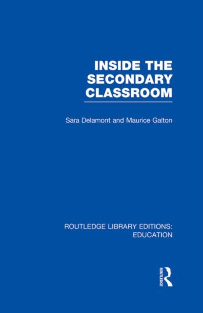 Book cover of: Inside the Secondary Classroom (RLE Edu O). By: Sara Delamont