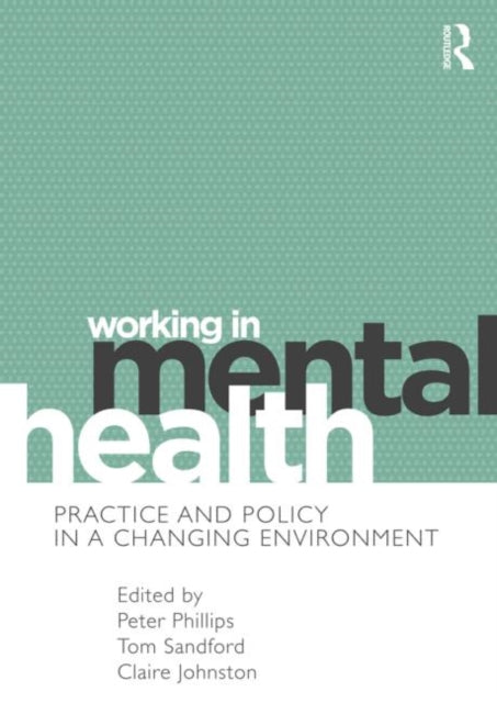 Book cover of: Working in Mental Health. By: Peter Phillips