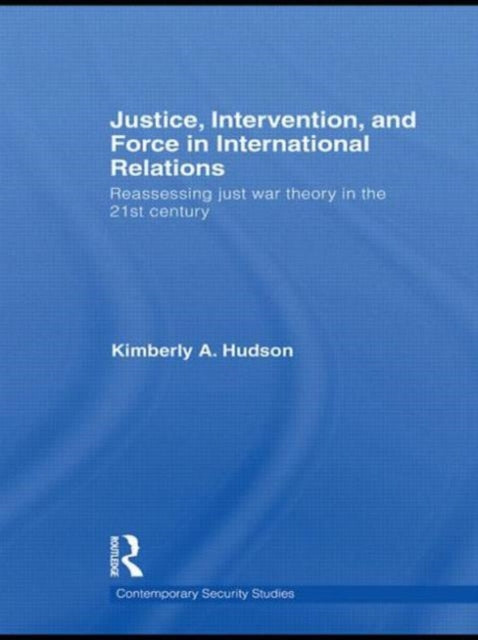 Book cover of: Justice, Intervention, and Force in International Relations. By: Kimberly A. Hudson