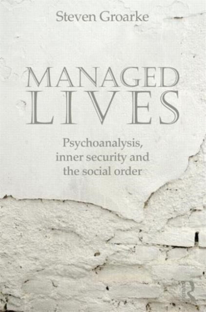 Managed Lives: Psychoanalysis, inner security and the social order