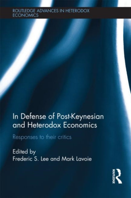 Book cover of: In Defense of Post-Keynesian and Heterodox Economics. By: Lee, Frederic S.
