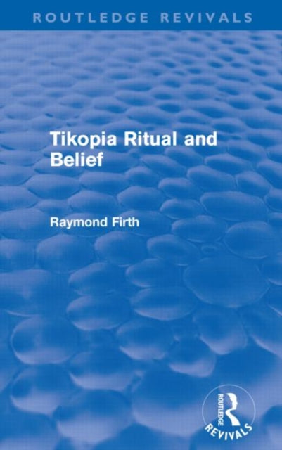 Book cover of: Tikopia Ritual and Belief (Routledge Revivals). By: Firth Raymond