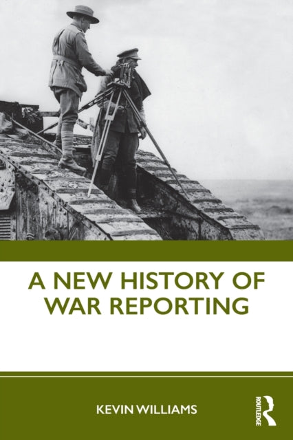 Book cover of: New History of War Reporting. By: Kevin Williams