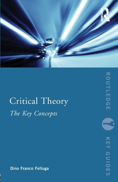 Book cover of: Critical Theory: The Key Concepts