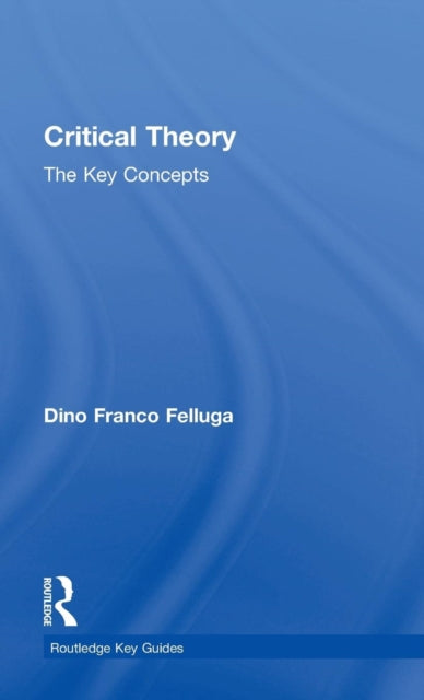 Book cover of: Critical Theory: The Key Concepts
