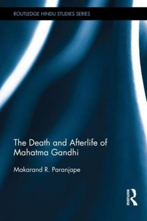 The Death and Afterlife of Mahatma Gandhi