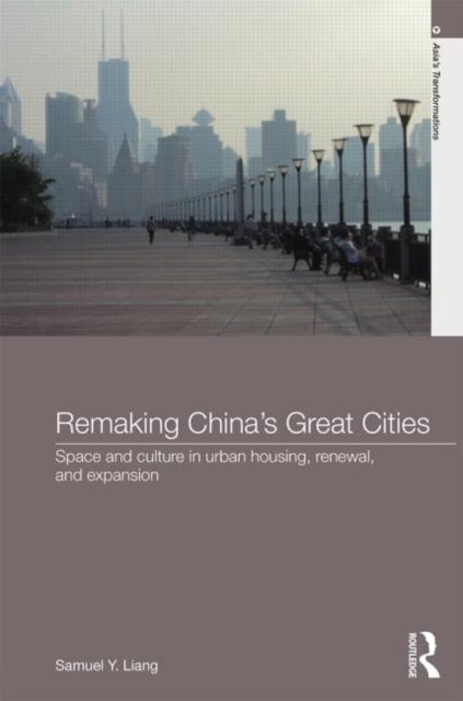 Book cover of: Remaking China's Great Cities. By: Samuel Y. Liang