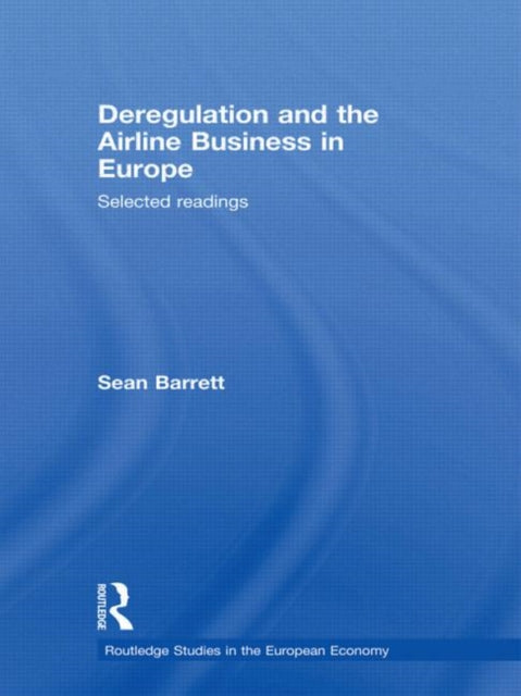 Book cover of: Deregulation and the Airline Business in Europe. By: Sean Barrett
