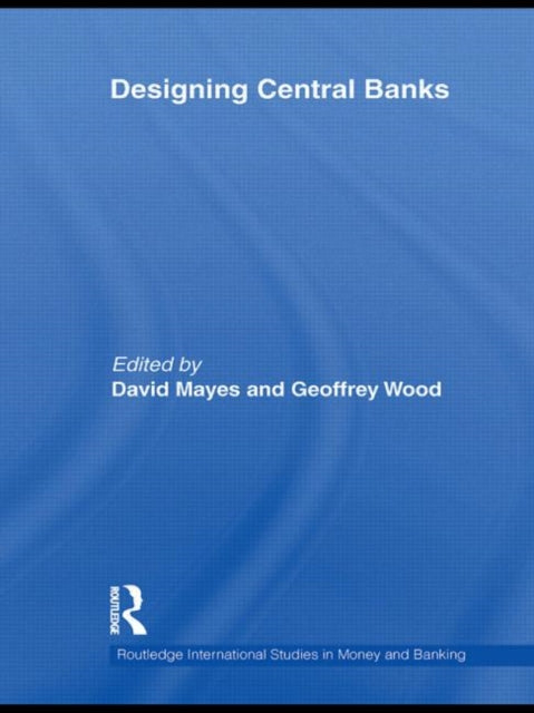 Book cover of: Designing Central Banks. By: David Mayes