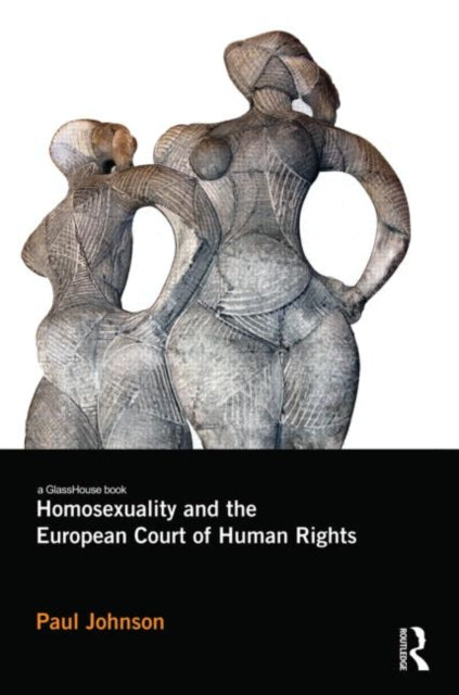Book cover of: Homosexuality and the European Court of Human Rights. By: Paul Johnson