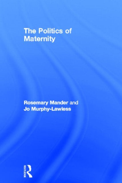 Book cover of: Politics of Maternity. By: Rosemary Mander