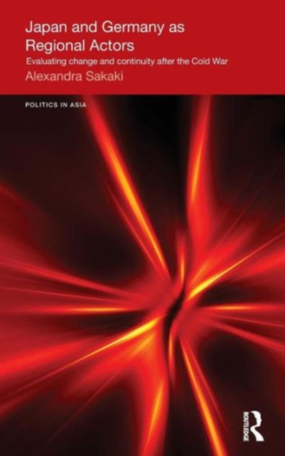 Book cover of: Japan and Germany as Regional Actors. By: Alexandra Sakaki