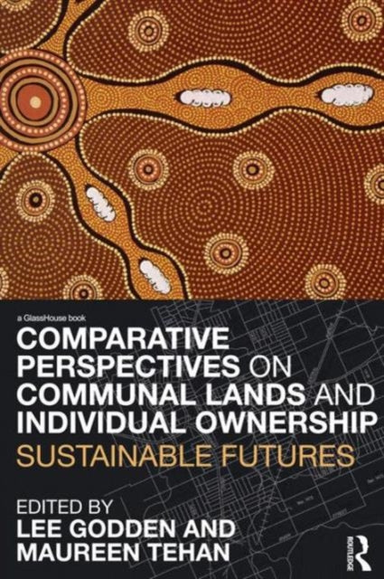 Book cover of: Comparative Perspectives on Communal Lands and Individual Ownership. By: Lee Godden