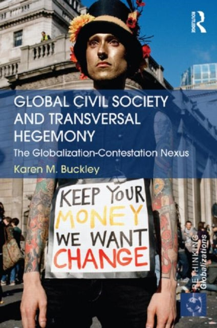 Book cover of: Global Civil Society and Transversal Hegemony. By: Karen M. Buckley