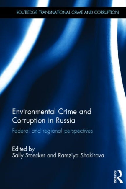 Book cover of: Environmental Crime and Corruption in Russia. By: Sally Stoecker