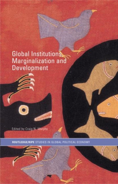 Book cover of: Global Institutions, Marginalization and Development