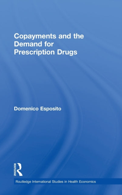 Book cover of: Copayments and the Demand for Prescription Drugs. By: D. Esposito