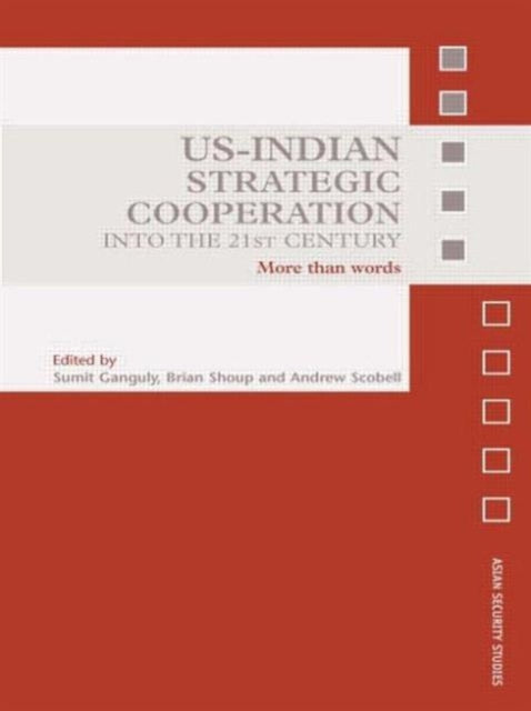 Book cover of: US-Indian Strategic Cooperation into the 21st Century. By: Ganguly&scobell