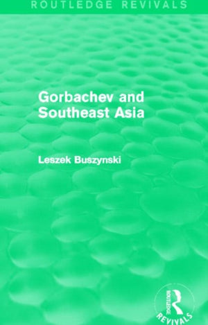 Gorbachev and Southeast Asia (Routledge Revivals)