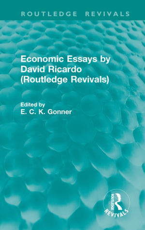 Economic Essays by David Ricardo (Routledge Revivals)