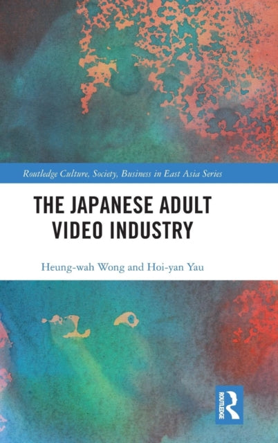 Book cover of: Japanese Adult Video Industry. By: Heung Wah Wong