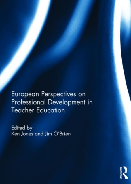 Book cover of: European Perspectives on Professional Development in Teacher Education. By: Jones, Ken
