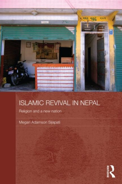 Book cover of: Islamic Revival in Nepal. By: Megan Adamson Sijapati