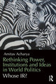 Book cover of: Rethinking Power, Institutions and Ideas in World Politics